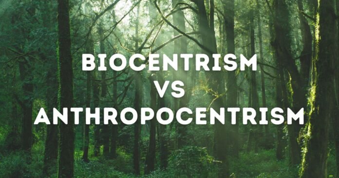 Biocentrism and Anthropocentrism