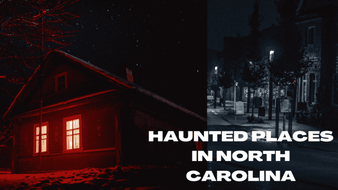 haunted places in north carolina
