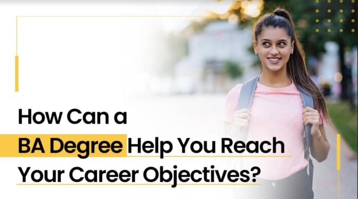 How Can a BA Degree Help You Reach Your Career Objectives?