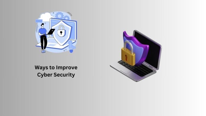 Ways to Improve Cyber Security